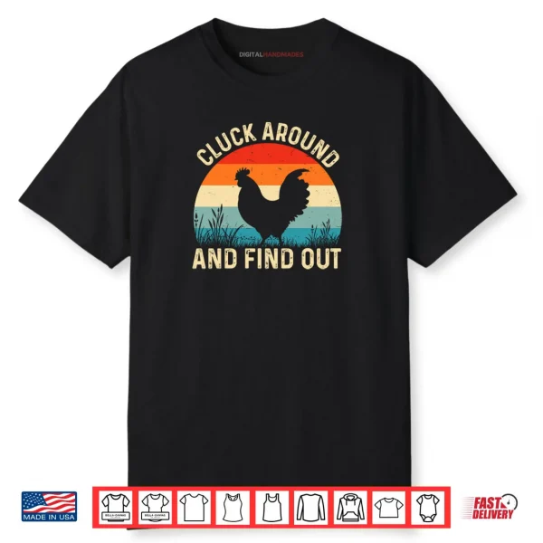 Cluck Around And Find Out Funny Chicken Humor Shirt