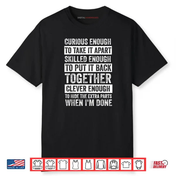 Curious Enough to Take It Apart Funny Mechanic Car Guy Shirt