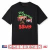 Dandy Bruh 67 Days Meme Humor 6 7 Shelly World Six Seven 67 Shirt