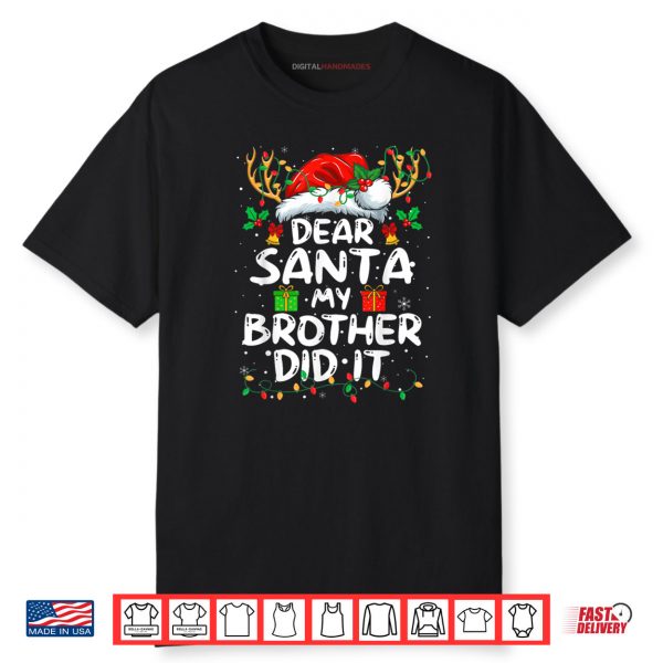 Dear Santa My Brother Did It Funny Christmas Shirt