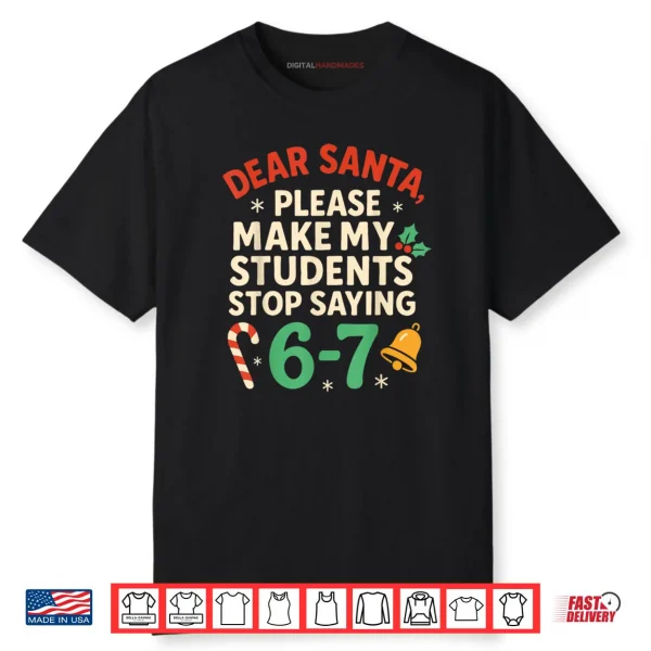 Dear Santa Students 6 7 Christmas Teacher Shirt