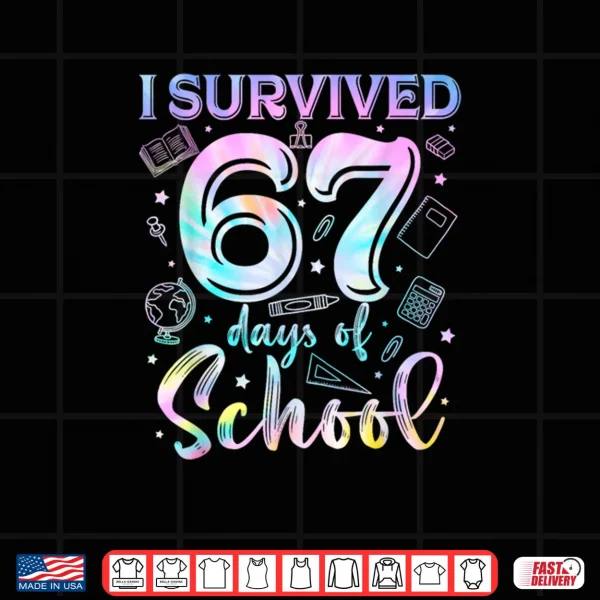 Design 100 Days of School I Survived 67 Days of School Teacher 67 Shirt