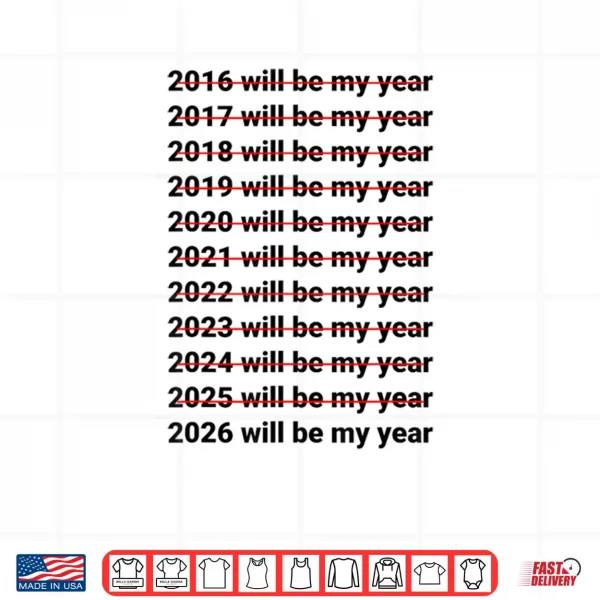 Design 2026 Will Be My Year Funny Humor New Year Quote Shirt