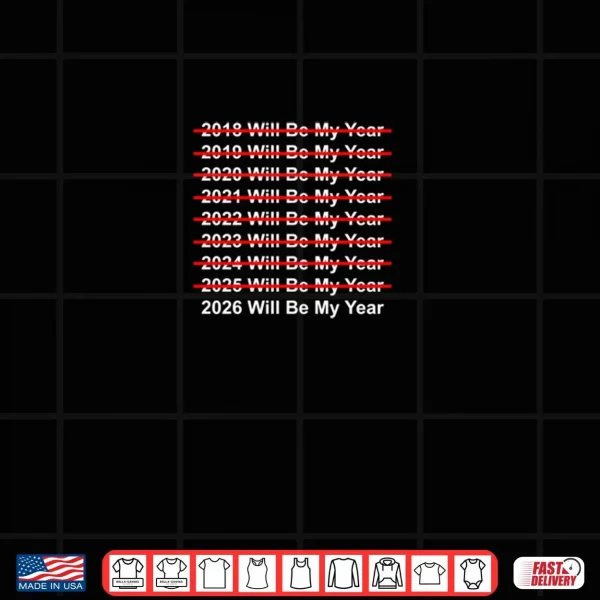 Design 2026 Will Be My Year Quote Motivational Glow Up Design Shirt