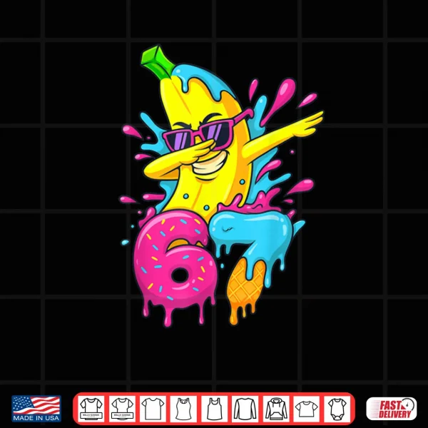 Design 67 Dabbing Banana Baseball 6 7 Dripping Ice Cream Meme Shirt 1