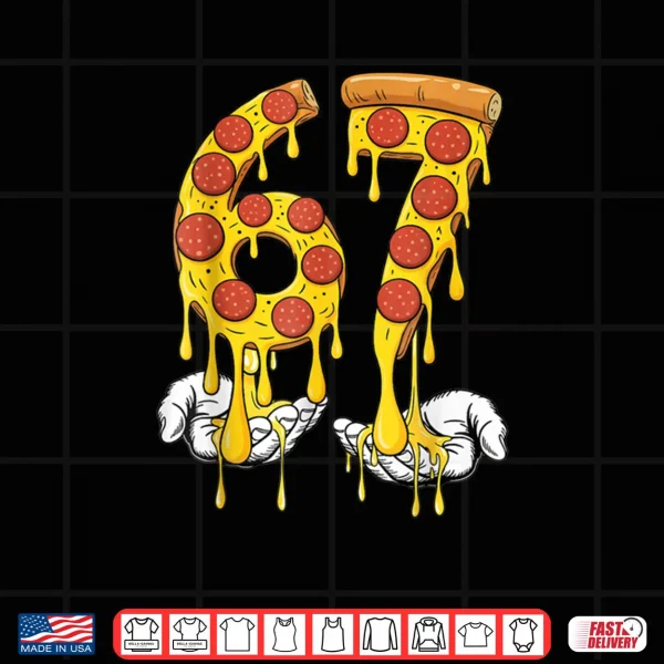 Design 67 Pizza Meme Funny Six Seven Gen Alpha Shirt