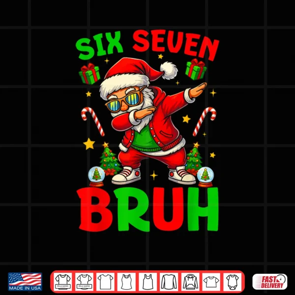 67 Six Seven Bruh Funny Christmas 6 7 Meme Shirt 4 Design 67 Six Seven Bruh Funny Christmas 6 7 Meme Shirt