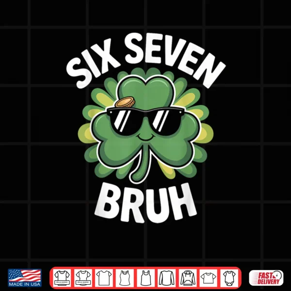 Design 67 St Patricks Day Six Seven Meme Shamrock Shirt