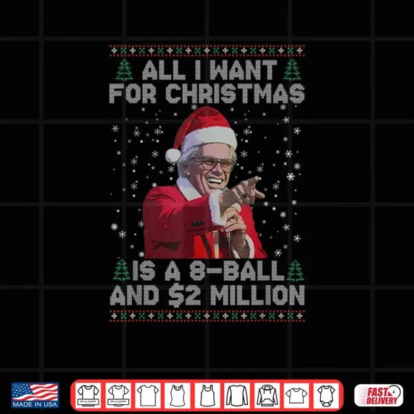 Design All I Want for Christmas 8 Ball and 2 Million Shirt 2