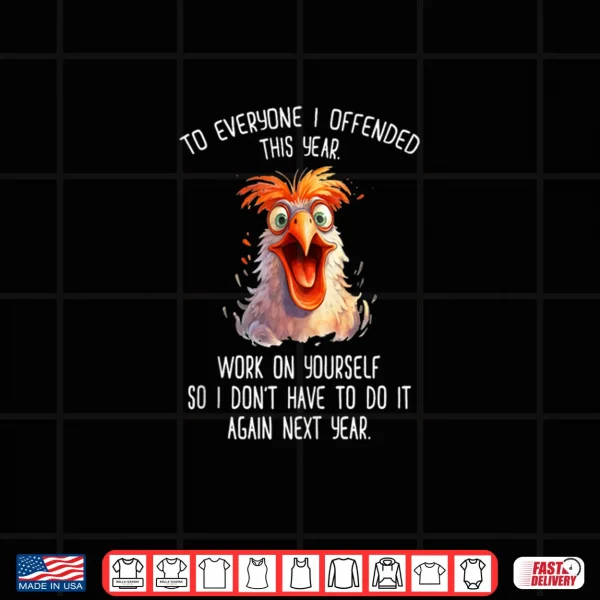 Design Angry Rooster to Everyone I Offended This Year Shirt