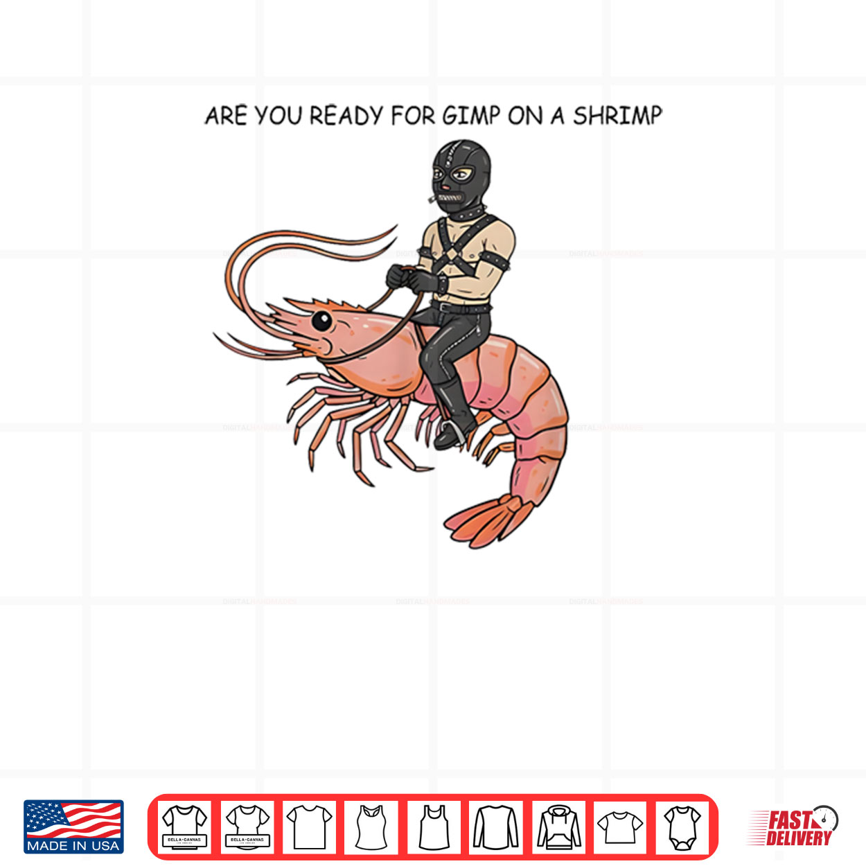 Are You Ready for Gimp On A Shrimp Shirt Are You Ready for Gimp On A Shrimp Shirt