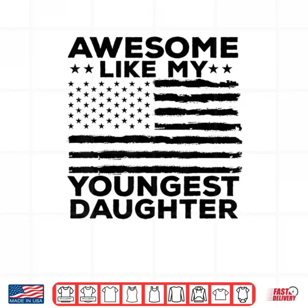 Awesome Like My Youngest Daughter Father's Day Mother's Day Shirt 4 Design Awesome Like My Youngest Daughter Fathers Day Mothers Day Shirt
