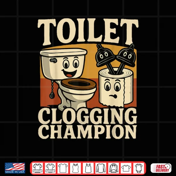 Design Bathroom Toilet Clogging Champ Meme Dad Poop Shirt