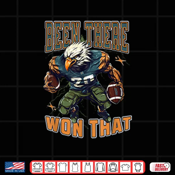Design Been There Won That Eagles Shirt 1