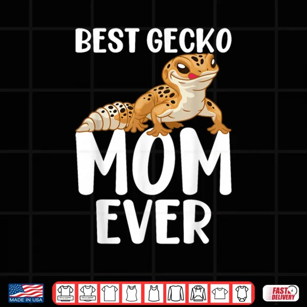 Best Gecko Mom Ever Leopard Lizard Reptile Shirt 4 Design Best Gecko Mom Ever Leopard Lizard Reptile Shirt