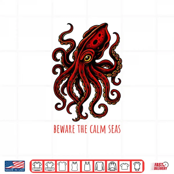 Beware The Calm Seas Deep Sea Monster Kraken Adventure Shirt 4 Design Beware The Calm Seas Deep Sea Monster Kraken Adventure Shirt
