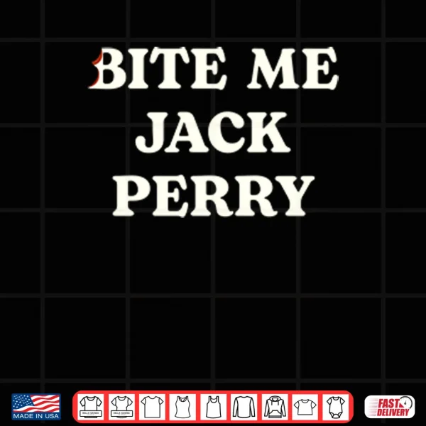Design Bite Me Jack Perry Shirt