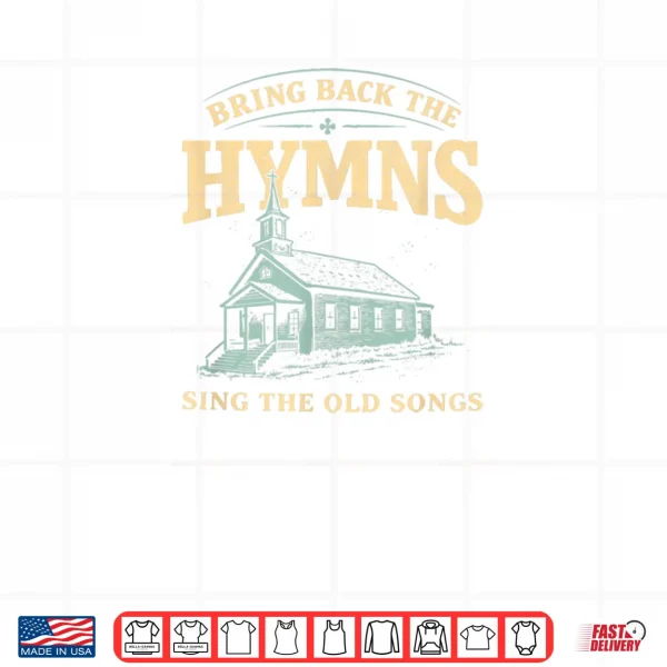 Bring Back The Hymns Church Worship Music Christian Shirt 4 Design Bring Back The Hymns Church Worship Music Christian Shirt