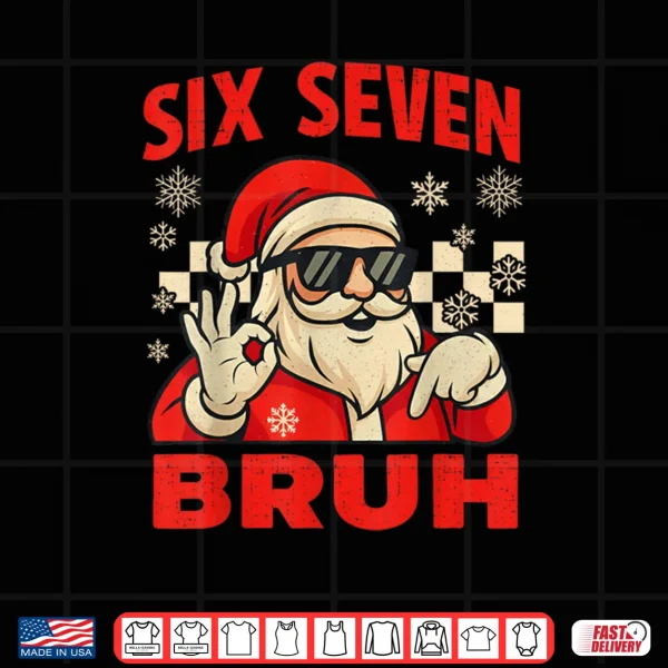 Bruh 6 7 Santa Christmas Checkered 67 Xmas Shirt 3 Design Bruh 6 7 Santa Christmas Checkered 67 Xmas Shirt