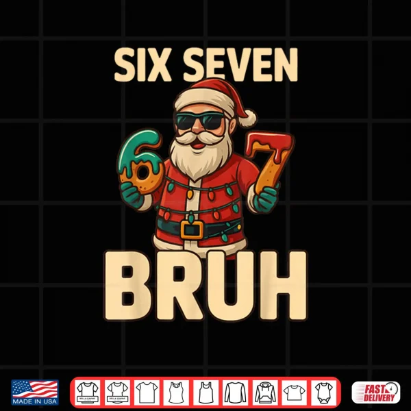 Design Bruh 67 Christmas Six Seven Meme Santa Boys 6 7 Christmas Shirt
