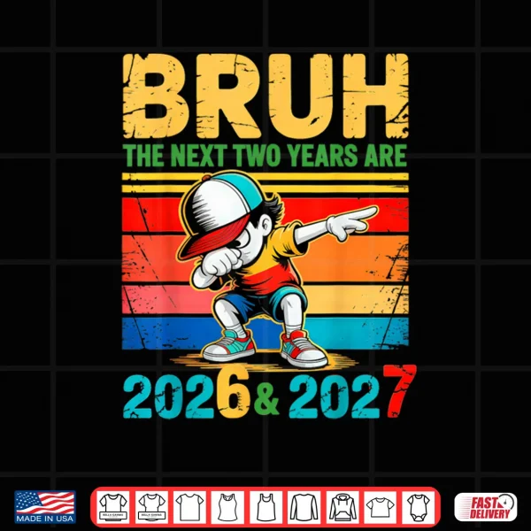 Design Brush The Next Two Years are 2026 2027 Shirt