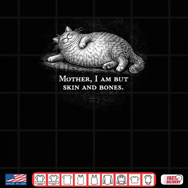 Design Cat Mother I Am But Skin and Bones Shirt 2