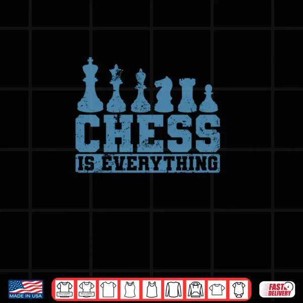 Design Chess is Everything Chess Pieces Shirt