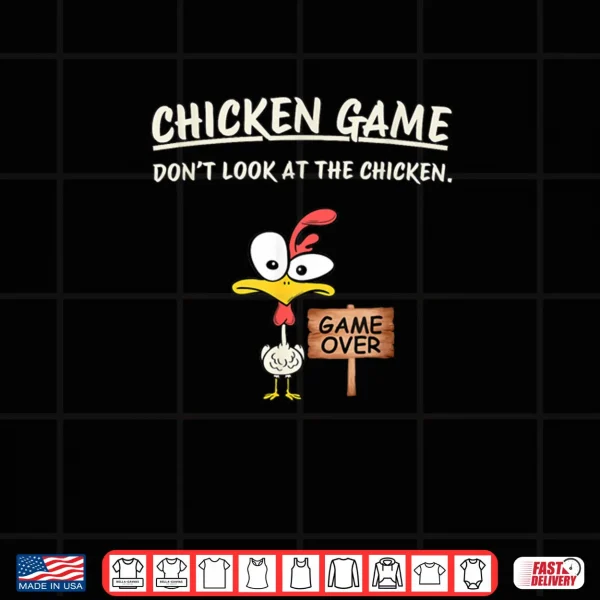 Chicken Game Don't Look at The Chicken Funny Chicken Shirt 4 Design Chicken Game Dont Look at The Chicken Funny Chicken Shirt