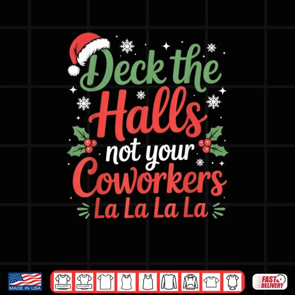 Christmas Office Deck The Hall Not Your Colleagues Humor Shirt 3 Design Christmas Office Deck The Hall Not Your Colleagues Humor Shirt