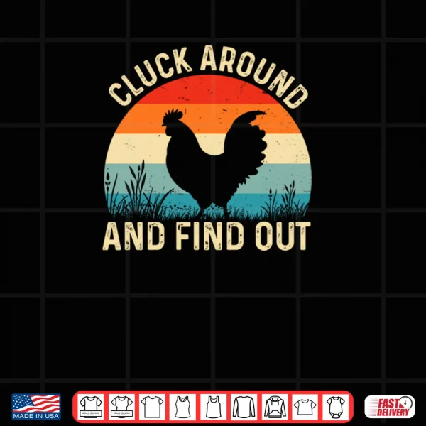 Cluck Around And Find Out Funny Chicken Humor Shirt 3 Design Cluck Around And Find Out Funny Chicken Humor Shirt