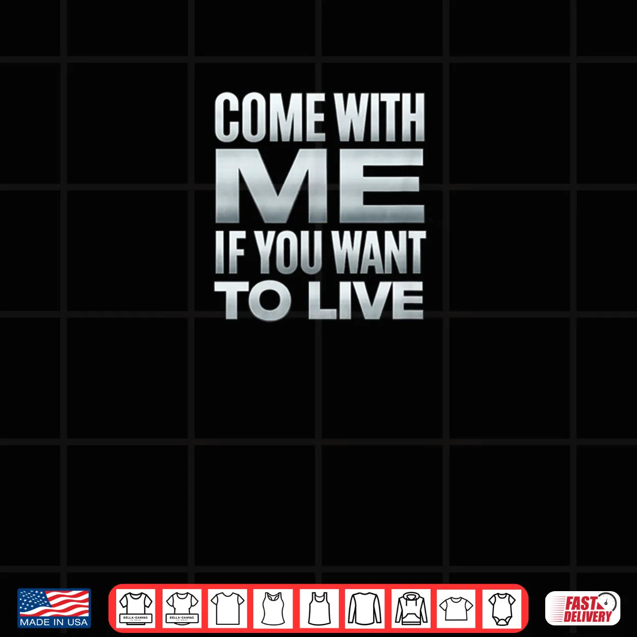 Come with Me If You Want to Live Shirt Come with Me If You Want to Live Shirt