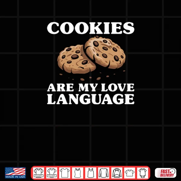 Cookies Are My Love Language Funny Cookie Shirt 3 Design Cookies Are My Love Language Funny Cookie Shirt