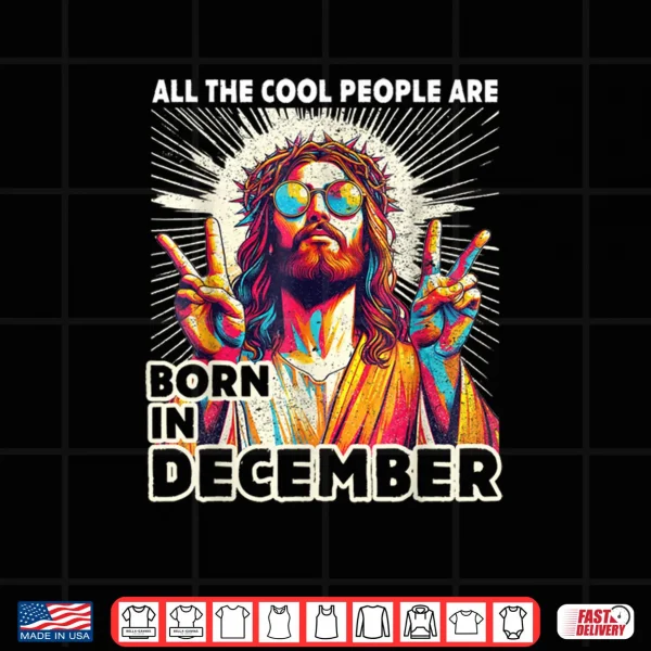 Design Cool People are Born in December Christian Christmas Shirt