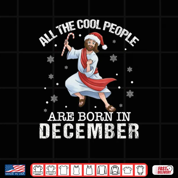 Design Cool People are Born in December Christian Jesus Christmas Cartoon Shirt 1