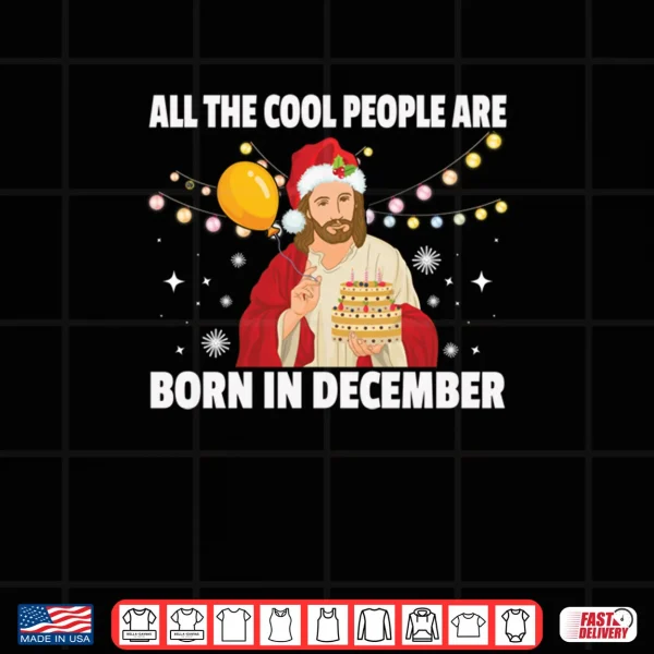 Design Cool People are Born in December Jesus Christmas Christian Shirt