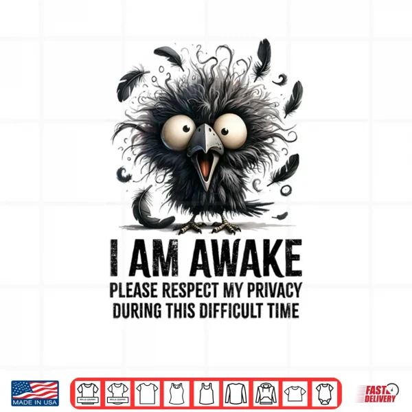Crazy Black Crow I Am Awake Please Respect My Privacy Shirt 3 Design Crazy Black Crow I Am Awake Please Respect My Privacy Shirt