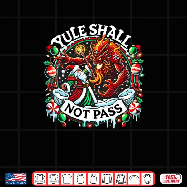 Design Creepmas Yule Shall Not Pass Wizard Santa Xmas Shirt