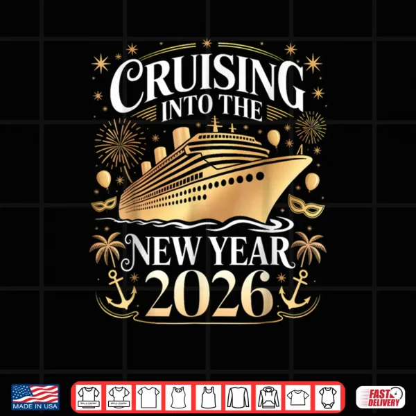 Cruising Into 2026 New Years Eve Party Favors Family Holiday Shirt 3 Design Cruising Into 2026 New Years Eve Party Favors Family Holiday Shirt