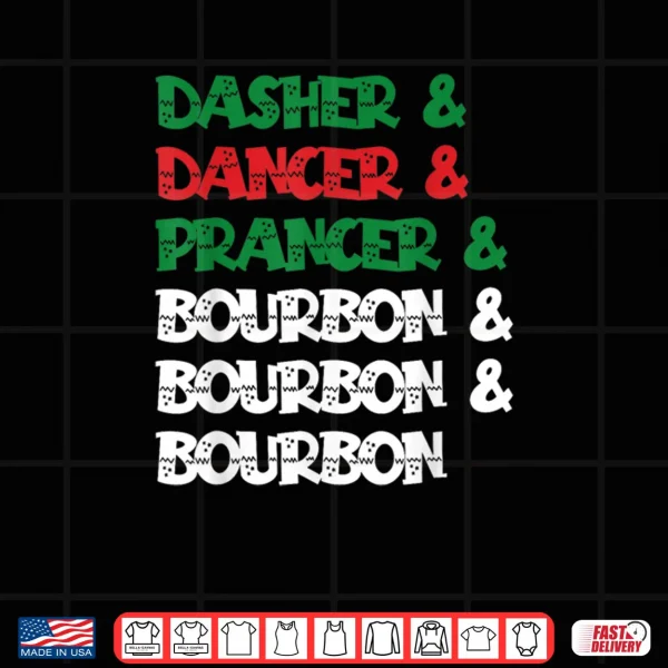 Design Dasher Dancer Prancer Bourbon Christmas Funny Holiday Shirt
