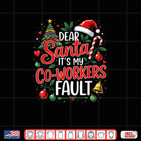 Design Dear Santa Its My Coworkers Fault Christmas 2025 Matching Shirt