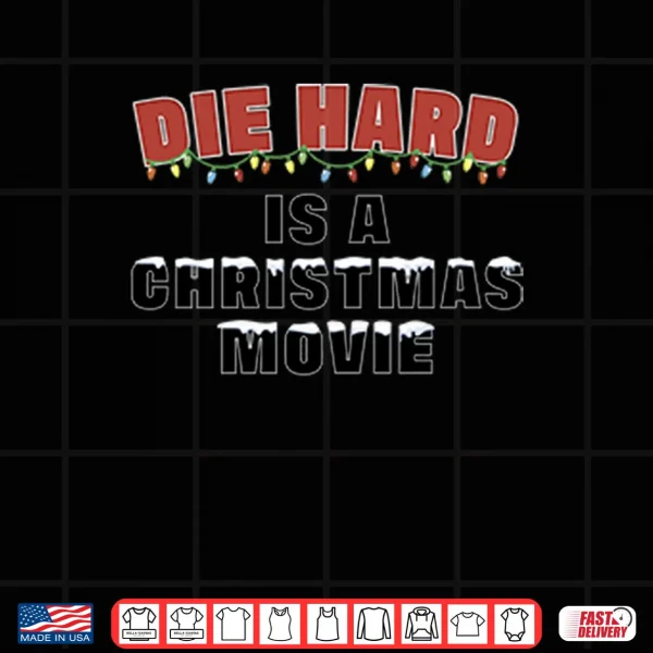 Design Die Hard Is A Christmas Movie Shirt