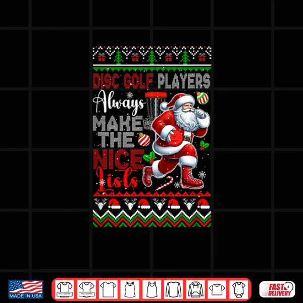 Disc Golf Players Always Make Nice List Christmas Sweater Shirt 4 Design Disc Golf Players Always Make Nice List Christmas Sweater Shirt
