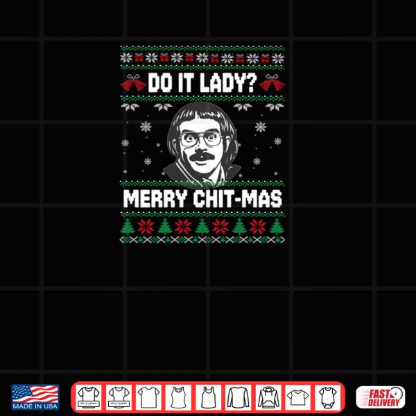 Design Do It Funny Chit mas merry Christmas Meme Shirt 2
