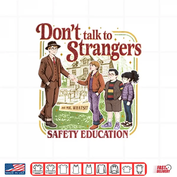 Don’t Talk To Strangers Funny Stranger Things 5 Shirt 3 Design Dont Talk To Strangers Funny Stranger Things 5 Shirt