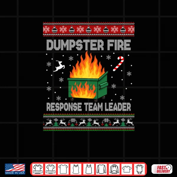 Design Dumpster Fire Response Team Leader Christmas Ugly Shirt