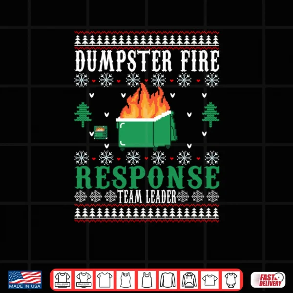 Dumpster Fire Response Team Leader Christmas Ugly Sweater Shirt 4 Design Dumpster Fire Response Team Leader Christmas Ugly Sweater Shirt