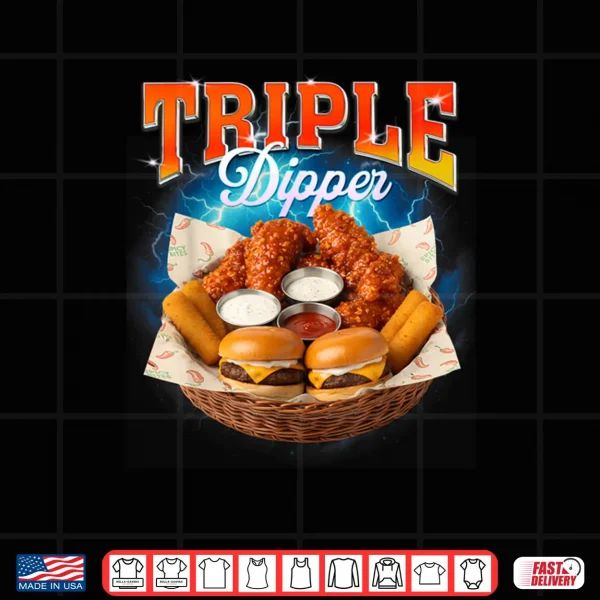 Fast Food Hamburger Chicken Nugget Foodie Triple A Dipper Shirt 4 Design Fast Food Hamburger Chicken Nugget Foodie Triple A Dipper Shirt