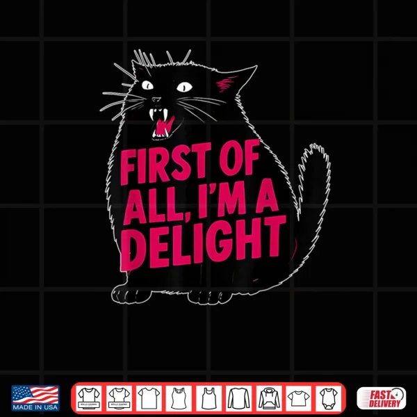 Design First of All Im a Delight Roaring Black Cat Shirt