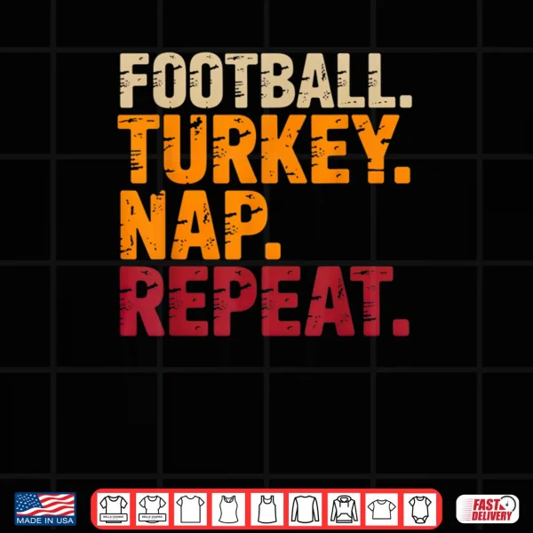 Football Turkey Nap Repeat Funny Thanksgiving Costume Shirt 4 Design Football Turkey Nap Repeat Funny Thanksgiving Costume Shirt