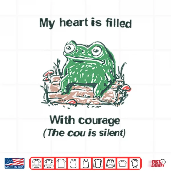 Design Frog Rage My Heart Is Filled With Courage The Cou Is Silent Shirt